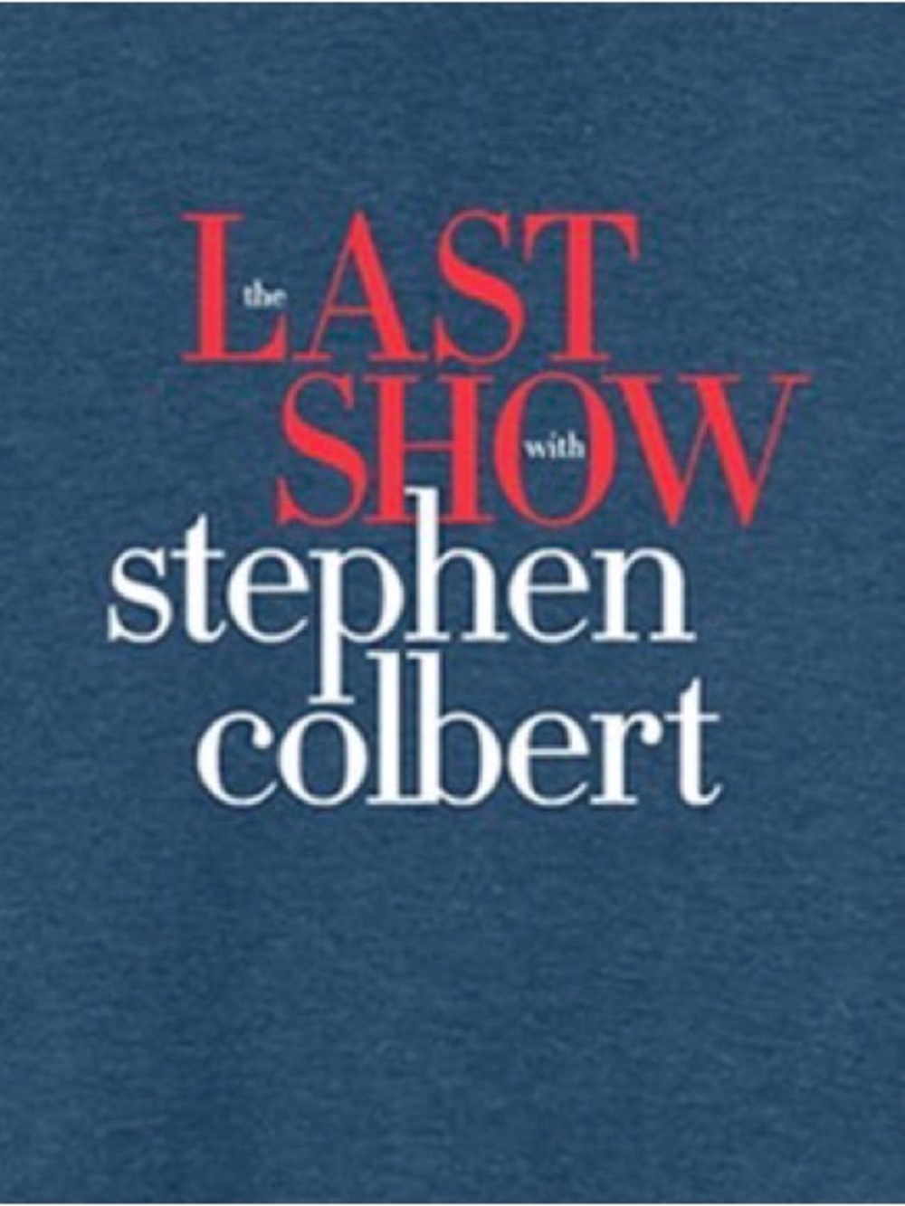 STEPHEN COLBERT The Last Show T-Shirt Blue XL Cotton Collectible Classic Casual